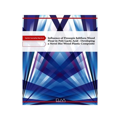 [预订]Influence of Prosopis Juliflora Wood Flour in Poly Lactic Acid - Developing a Novel Bio-Wood Plastic 9781636481197