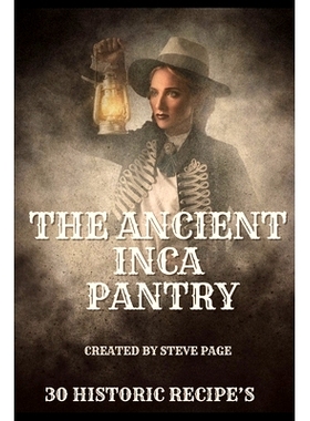 预订 The Ancient Inca Pantry: 30 Historic Recipe’s: 9798874250195