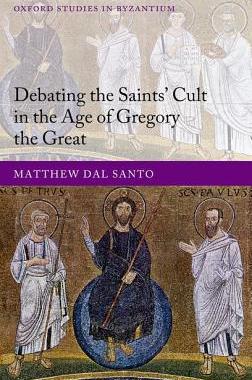 【预订】Debating the Saints’ Cults in the Age of Gregory the Great