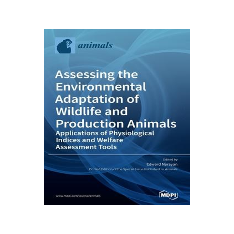 [预订]Assessing the Environmental Adaptation of Wildlife and Production Animals: Applications of Physiolog 9783036501420