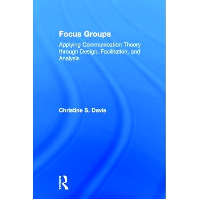 预订 Focus Groups: Applying Communication Theory through Design, Facilitation, and Analysis 专门小组：通过设计，促进和分