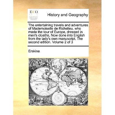 预订 The Entertaining Travels and Adventures of Mademoiselle de Richelieu. Who Made the Tour of Europe, Dressed in Men’