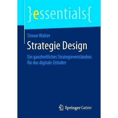 预订 Strategie Design: Ein ganzheitliches Strategieverständnis für das digitale Zeitalter: 9783658259969