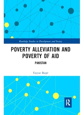 预订 Poverty Alleviation and Poverty of Aid: Pakistan 扶贫和扶贫援助：巴基斯坦: 9780367587826