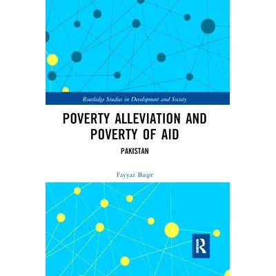 预订 Poverty Alleviation and Poverty of Aid: Pakistan 扶贫和扶贫援助：巴基斯坦: 9780367587826