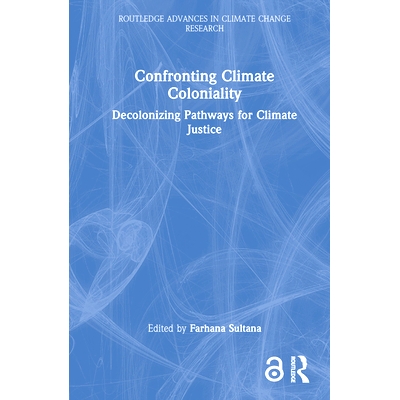 预订 Confronting Climate Coloniality: Decolonizing Pathways for Climate Justice 应对气候殖民：气候正义的非殖民化之路: 97