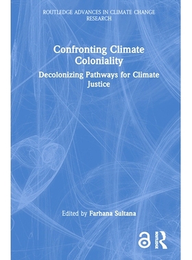 预订 Confronting Climate Coloniality: Decolonizing Pathways for Climate Justice 应对气候殖民：气候正义的非殖民化之路: 97