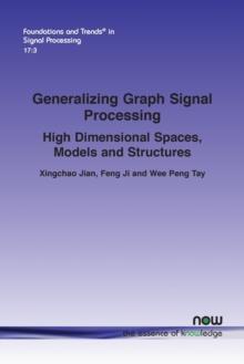 [预订]Generalizing Graph Signal Processing: High Dimensional Spaces, Models and Structures 9781638281504