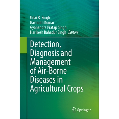 预订 Detection, Diagnosis and Management of Air-Borne Diseases in Agricultural Crops 农作物空气的病害检测、诊断与管理 97
