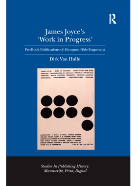 预订 James Joyce’s ’work in Progress’: Pre-Book Publications of Finnegans Wake Fragments: 9780367346621