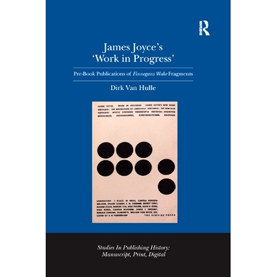 预订 James Joyce’s ’work in Progress’: Pre-Book Publications of Finnegans Wake Fragments: 9780367346621