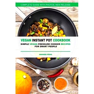 Cooker Vegan Simple 预订 Recipes Peopl Pot Smart Instant 9781543098464 Cookbook for Pressure
