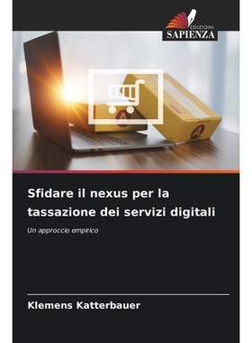 预订 Sfidare il nexus per la tassazione dei servizi digitali: Un approccio empirico: 9786136286969
