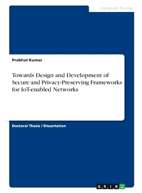 预订 Towards Design and Development of Secure and Privacy-Preserving Frameworks for IoT-enabled Networks: 9783346624659
