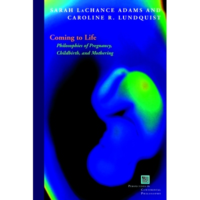 预订 Coming to Life: Philosophies of Pregnancy, Childbirth and Mothering 生活：怀孕、分娩与相夫教子的哲学（平装）: 97808
