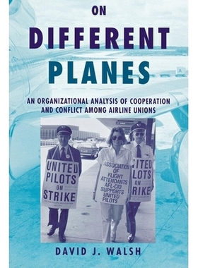预订 On Different Planes: An Organizational Analysis of Cooperation and Conflict Among Airline Unions: 9780875463230