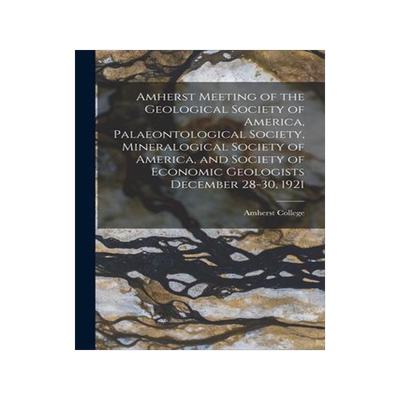 [预订]Amherst Meeting of the Geological Society of America, Palaeontological Society, Mineralogical Societ 9781014910486