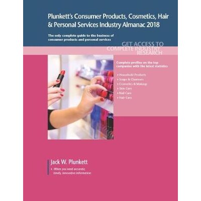 预订 Plunkett’s Consumer Products, Cosmetics, Hair & Personal Services Industry Almanac 2018: Consumer Products, Cosmet