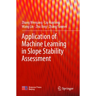 预订 Application of Machine Learning in Slope Stability Assessment 机器学习的边坡稳定性评价应用: 9789819927586