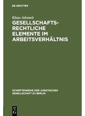 预订 Gesellschaftsrechtliche Elemente im Arbeitsverhältnis: Vortrag gehalten vor der Juristischen Gesellschaft zu Berli