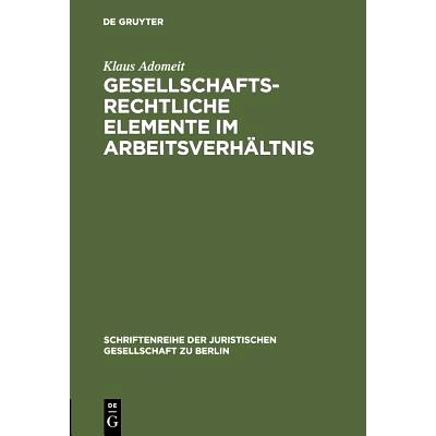 预订 Gesellschaftsrechtliche Elemente im Arbeitsverhältnis: Vortrag gehalten vor der Juristischen Gesellschaft zu Berli