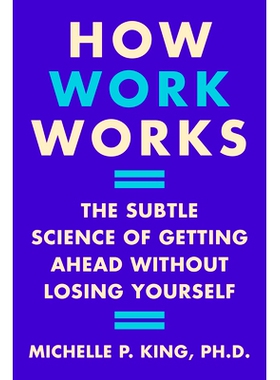 预订 How Work Works: The Subtle Science of Getting Ahead Without Losing Yourself: 9780063224575