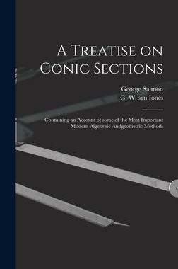[预订]A Treatise on Conic Sections: Containing an Account of Some of the Most Important Modern Algebraic A 9781013816390