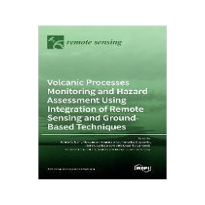 [预订]Volcanic Processes Monitoring and Hazard Assessment Using Integration of Remote Sensing and Ground-B 9783036551197
