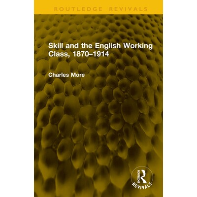 预订 Skill and the English Working Class, 1870-1914: 9781041192633