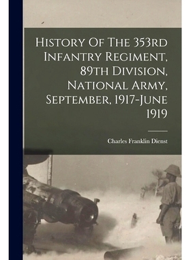 预订 History Of The 353rd Infantry Regiment, 89th Division, National Army, September, 1917-june 1919: 9781015786455