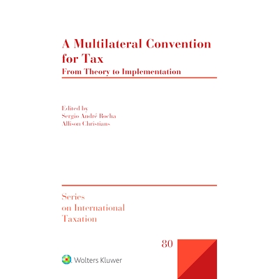 预订 A Multilateral Convention for Tax: From Theory to Implementation 多边税收公约:从理论到实施: 9789041194282