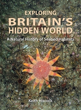 【预订】Exploring Britain’s Hidden World: A Natural History of Seabed Habits