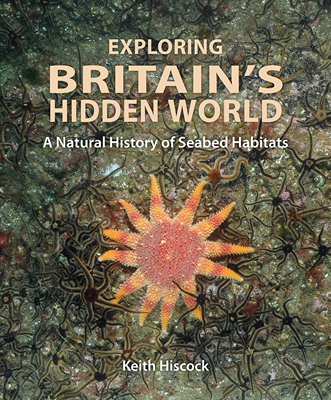 【预订】Exploring Britain’s Hidden World: A Natural History of Seabed Habits