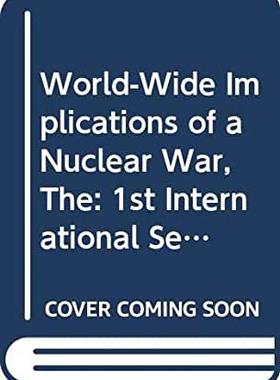 【预订】WORLD-WIDE IMPLICATIONS OF A NUCLEAR WAR, THE: 1ST INTERNATIONAL SEMINAR ON NUCLEAR WAR