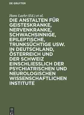 【预订】Die Anstalten für Geisteskranke, Nervenkranke, Schwachsinnige, Epil 9783111265216