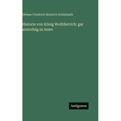 预订 Historie von König Wolfdietrich: gar anmuthig zu lesen: 9783563683514