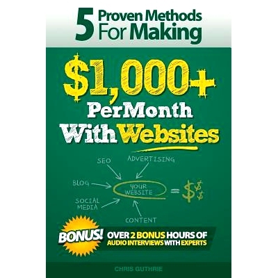 预订 5 Proven Methods For Making $1,000+ Per Month With Websites: 9781502707505
