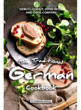 预订 The Traditional German Cookbook: Gemutlichkeit, Good Beer, and Good Company: 9781077888456