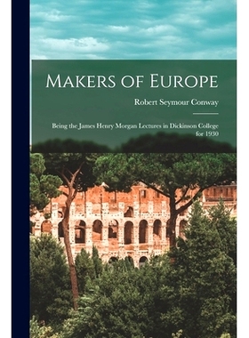 预订 Makers of Europe: Being the James Henry Morgan Lectures in Dickinson College for 1930: 9781015263772