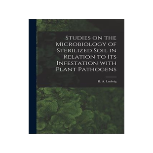 [预订]Studies on the Microbiology of Sterilized Soil in Relation to Its Infestation With Plant Pathogens 9781013613654