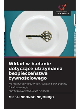 预订 Wklad w badanie dotyczace utrzymania bezpieczenstwa zywnosciowego: Na rzecz zrównowazonego rozwoju w DRK poprzez l