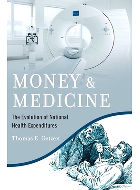 预订 Money and Medicine: The Evolution of National Health Expenditures 币与医学：国家卫生支出的演变: 9780197573266