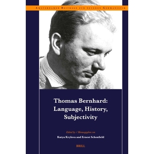 预订 Thomas Bernhard: Language, History, Subjectivity 托马斯·伯恩哈德：语言，历史，主体性: 9789004545793