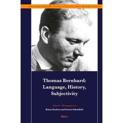 预订 Thomas Bernhard: Language, History, Subjectivity 托马斯·伯恩哈德：语言，历史，主体性: 9789004545793