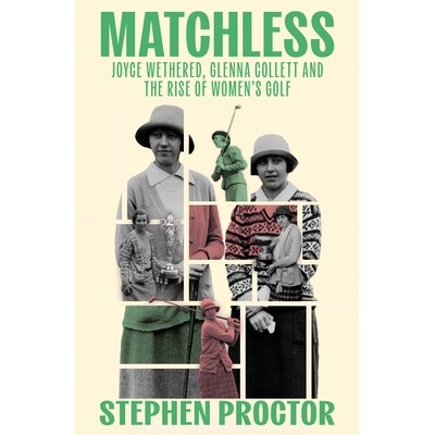 预订 Matchless: Joyce Wethered, Glenna Collett and the Rise of Women’s Golf 9781913759193