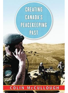 预订 Creating Canada’s Peacekeeping Past 创造加拿大的和平过去: 9780774832496