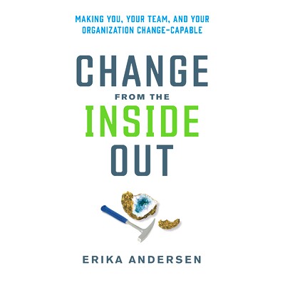 预订 Change from the Inside Out: Making You, Your Team, and Your Organization Change-Capable: 9781523000395