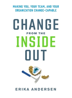 预订 Change from the Inside Out: Making You, Your Team, and Your Organization Change-Capable: 9781523000395