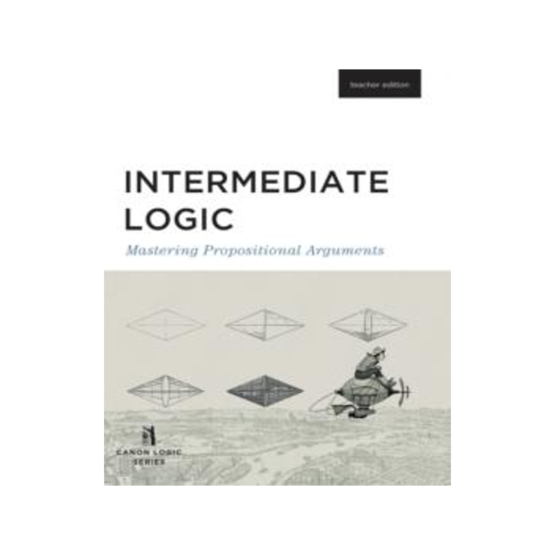 [预订]Intermediate Logic (Teacher Edition): Mastering Propositional Arguments 9781591281689