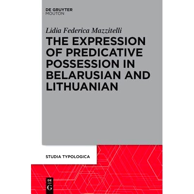 预订 The Expression of Predicative Possession: A Comparative Study of Belarusian and Lithuanian 预测占有的表达：白俄罗斯